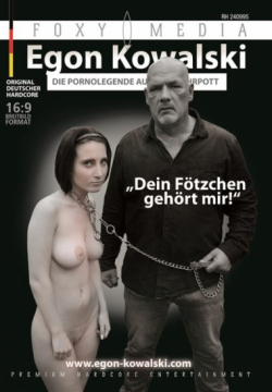 FOXY MEDIA - Egon Kowalski: Dein Fötzchen Gehört Mir